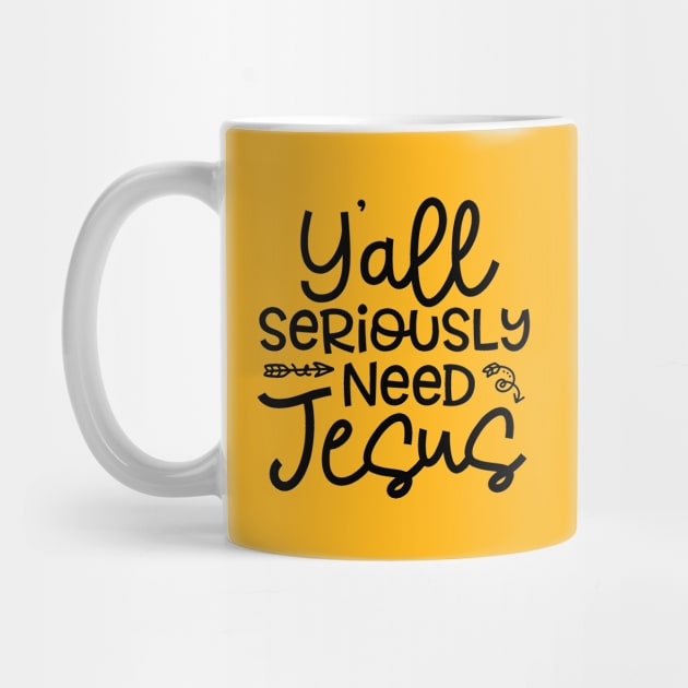 Y'all Seriously Need Jesus Funny Faith by GlimmerDesigns